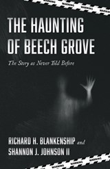 The Haunting of Beech Grove - Richard H Blankenship ; Shannon J Johnson - 9798385259540