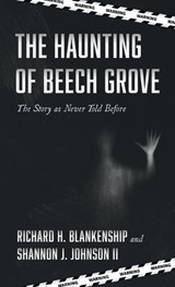 The Haunting of Beech Grove - Richard H Blankenship ; Shannon J Johnson - 9798385259557