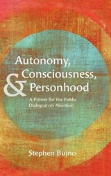 Autonomy, Consciousness, and Personhood - Stephen Bujno - 9798385261154