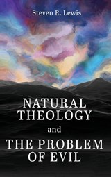Natural Theology and the Problem of Evil - Steven R. Lewis - 9798385262830