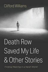 Death Row Saved My Life and Other Stories - Clifford Williams - 9798385263998