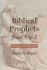 Biblical Prophets from A to Z - Mark G. Boyer - 9798385266586