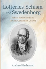 Lotteries, Schism, and Swedenborg - Andrew Hindmarsh - 9798385266616