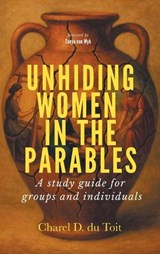 Unhiding Women in the Parables - Charel D. du Toit - 9798385266890
