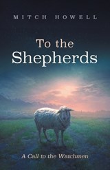 To the Shepherds - Mitch Howell - 9798385267002
