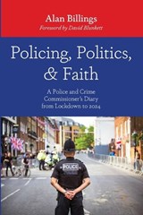 Policing, Politics, and Faith - Alan Billings - 9798385269204