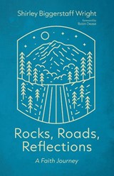 Rocks, Roads, Reflections - Shirley Biggerstaff Wright - 9798385269969