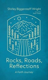Rocks, Roads, Reflections - Shirley Biggerstaff Wright - 9798385269976