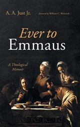 Ever to Emmaus - A. A. Jr. Just - 9798385271450