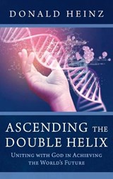 Ascending the Double Helix - Donald Heinz - 9798385271634