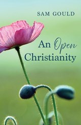 An Open Christianity - Sam Gould - 9798385272167