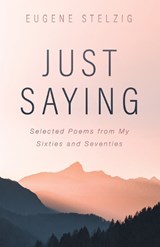Just Saying - Eugene Stelzig - 9798385272525