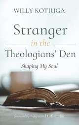 Stranger in the Theologians' Den - Willy Kotiuga - 9798385274246