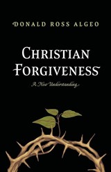 Christian Forgiveness - Donald Ross Algeo - 9798385275137