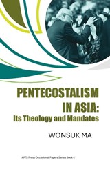 Pentecostalism in Asia - Wonsuk Ma - 9798385276202
