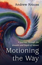 Motioning the Way - Andrew Krauss - 9798385277421
