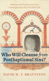 Who Will Cleanse from Postbaptismal Sins? - David W T Brattston - 9798385277797