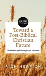 Toward a Post-Biblical Christian Future, Second Edition - Rick Herrick - 9798385278244