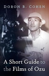 A Short Guide to the Films of Ozu - Doron B. Cohen - 9798385278862