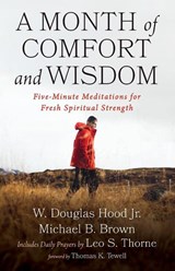 A Month of Comfort and Wisdom - W. Douglas Jr. Hood ; Michael B. Brown ; Leo S. Thorne - 9798385280476