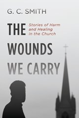 The Wounds We Carry - G C Smith - 9798385288571