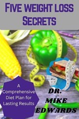 Five Weight Loss Secrets - Mike Edwards - 9798385531752