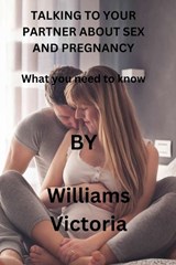 Talking to Your Partner about Sex and Pregnancy - Williams Victoria - 9798385970452