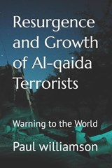 Resurgence and Growth of Al-qaida Terrorists - Paul Williamson - 9798386570309