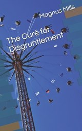 The Cure for Disgruntlement - Magnus Mills - 9798386789299