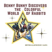 Benny Bunny Discovers the Colorful World of Rabbits