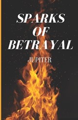 Spark Of Betrayal - Jupiter Jones - 9798387841538