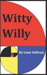 Witty Willy - Liam Sullivan - 9798388149589