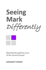 Seeing Mark Differently - Graham Turner - 9798388201331