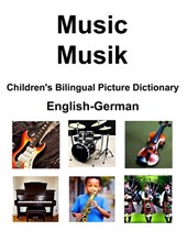 English-German Music / Musik Children's Bilingual Picture Dictionary