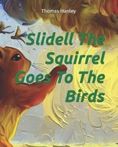 Slidell The Squirrel Goes To The Birds