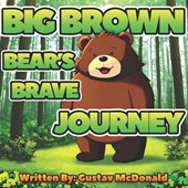 Big Brown Bear's Brave Journey