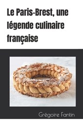 Le Paris-Brest, une légende culinaire française