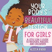 Your Body's Beautiful Design for Girls: A Little Girl's Guide to Her Body, Periods, and Childbirth