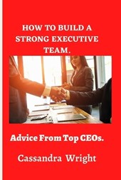 How to build a strong executive team,