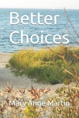 Better Choices - Mary Anne Martin - 9798389776043