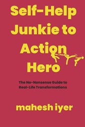 Self-Help Junkie to Action Hero