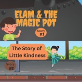 Elam & The Magic Pot and The Story Of Little Kindness