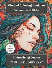 Mindful Coloring Book for Women and Girls: 50 Inspiring Quotes "YOU ARE LIMITLESS!"