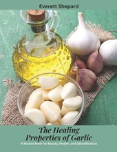 The Healing Properties of Garlic