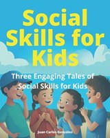 Social Skills for Kids - Juan Carlos González - 9798390250402