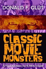 Classic Movie Monsters: The 9 Classic Movie Monsters from the Wolf Man to Godzilla - Donald F. Glut - 9798390419199