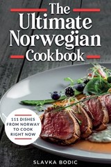 The Ultimate Norwegian Cookbook - Slavka Bodic - 9798390595701