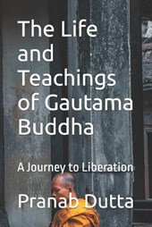 The Life and Teachings of Gautama Buddha