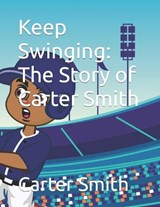 Keep Swinging - Justin Smith ; Carter Smith - 9798391104087