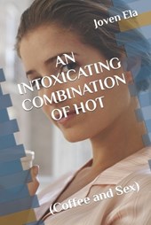 An Intoxicating Combination of Hot